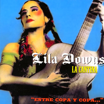 « Cantina, entre copa y copa » de Lila Downs...