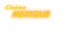 Cinéma mexicain...