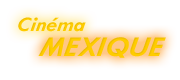 Le cinéma mexicain